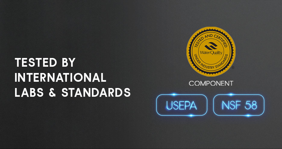 WQA certified component, USEPA compliant & NSF 58 certified.